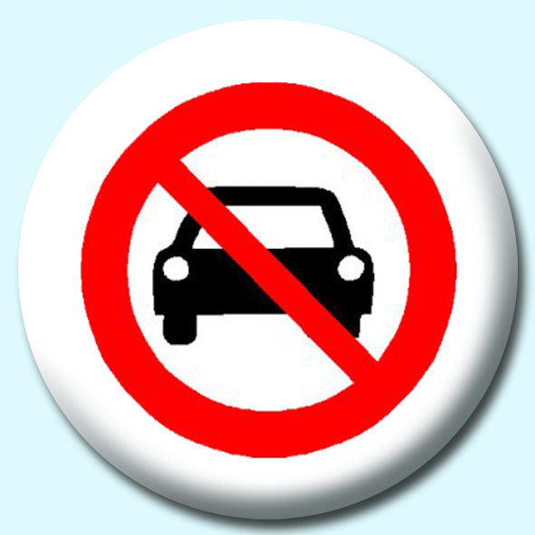 No Cars Sign Button Badge