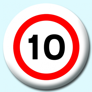 Personalised Badge: 75mm 10Mph Button Badge. Create your own custom badge - complete the form and we will create your personalised button badge for you.