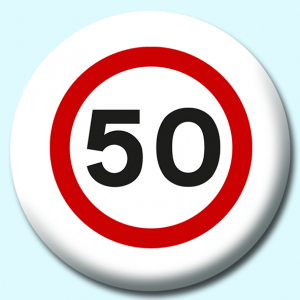 Personalised Badge: 38mm 50Mph Button Badge. Create your own custom badge - complete the form and we will create your personalised button badge for you.