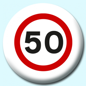 Personalised Badge: 58mm 50Mph Button Badge. Create your own custom badge - complete the form and we will create your personalised button badge for you.