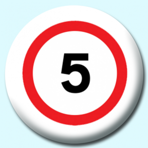Personalised Badge: 58mm 5Mph Button Badge. Create your own custom badge - complete the form and we will create your personalised button badge for you.