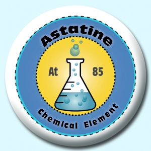 Personalised Badge: 38mm Astatine Button Badge. Create your own custom badge - complete the form and we will create your personalised button badge for you.