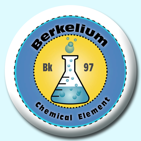 Personalised Badge: 75mm Berkelium Button Badge. Create your own custom badge - complete the form and we will create your personalised button badge for you.