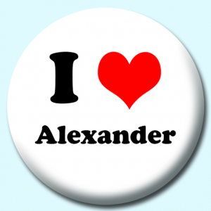 Personalised Badge: 58mm I Heart Alexander Button Badge. Create your own custom badge - complete the form and we will create your personalised button badge for you.