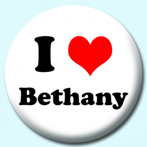 Personalised Badge: 58mm I Heart Bethany Button Badge. Create your own custom badge - complete the form and we will create your personalised button badge for you.