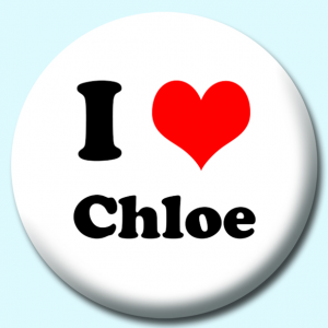 Personalised Badge: 75mm I Heart Chloe Button Badge. Create your own custom badge - complete the form and we will create your personalised button badge for you.