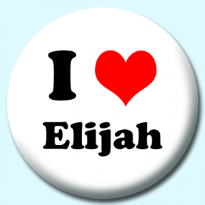 Personalised Badge: 58mm I Heart Elijah Button Badge. Create your own custom badge - complete the form and we will create your personalised button badge for you.