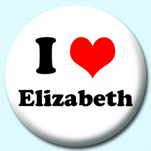 Personalised Badge: 38mm I Heart Elizabeth Button Badge. Create your own custom badge - complete the form and we will create your personalised button badge for you.