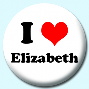 Personalised Badge: 25mm I Heart Elizabeth Button Badge. Create your own custom badge - complete the form and we will create your personalised button badge for you.