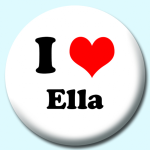 Personalised Badge: 58mm I Heart Ella Button Badge. Create your own custom badge - complete the form and we will create your personalised button badge for you.