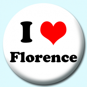 Personalised Badge: 38mm I Heart Florence Button Badge. Create your own custom badge - complete the form and we will create your personalised button badge for you.
