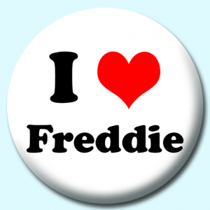 Personalised Badge: 38mm I Heart Freddie Button Badge. Create your own custom badge - complete the form and we will create your personalised button badge for you.