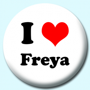 Personalised Badge: 38mm I Heart Freya Button Badge. Create your own custom badge - complete the form and we will create your personalised button badge for you.