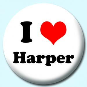 Personalised Badge: 58mm I Heart Harper Button Badge. Create your own custom badge - complete the form and we will create your personalised button badge for you.
