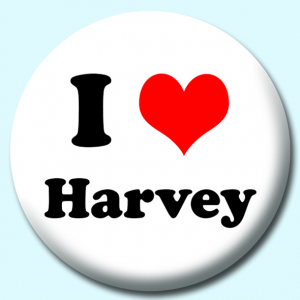 Personalised Badge: 75mm I Heart Harvey Button Badge. Create your own custom badge - complete the form and we will create your personalised button badge for you.
