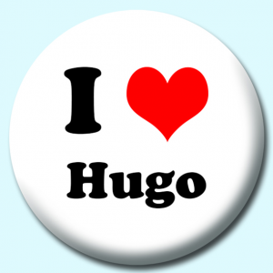 Personalised Badge: 38mm I Heart Hugo Button Badge. Create your own custom badge - complete the form and we will create your personalised button badge for you.