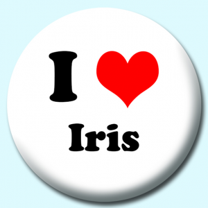 Personalised Badge: 38mm I Heart Iris Button Badge. Create your own custom badge - complete the form and we will create your personalised button badge for you.