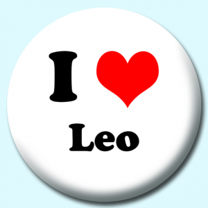 Personalised Badge: 38mm I Heart Leo Button Badge. Create your own custom badge - complete the form and we will create your personalised button badge for you.