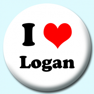 Personalised Badge: 58mm I Heart Logan Button Badge. Create your own custom badge - complete the form and we will create your personalised button badge for you.