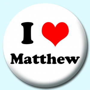 Personalised Badge: 38mm I Heart Matthew Button Badge. Create your own custom badge - complete the form and we will create your personalised button badge for you.