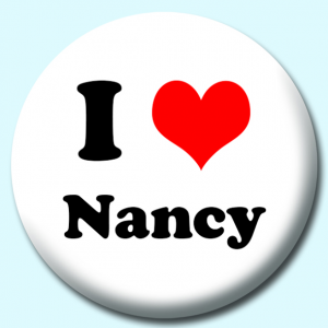 Personalised Badge: 38mm I Heart Nancy Button Badge. Create your own custom badge - complete the form and we will create your personalised button badge for you.