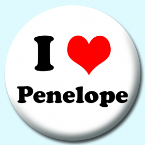 Personalised Badge: 58mm I Heart Penelope Button Badge. Create your own custom badge - complete the form and we will create your personalised button badge for you.