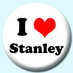 Personalised Badge: 38mm I Heart Stanley Button Badge. Create your own custom badge - complete the form and we will create your personalised button badge for you.