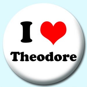 Personalised Badge: 38mm I Heart Theodore Button Badge. Create your own custom badge - complete the form and we will create your personalised button badge for you.