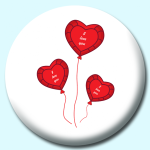 Personalised Badge: 58mm I Love You Balloons Button Badge. Create your own custom badge - complete the form and we will create your personalised button badge for you.