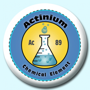 Personalised Badge: 38mm Actinium Button Badge. Create your own custom badge - complete the form and we will create your personalised button badge for you.