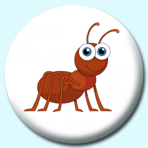 Personalised Badge: 38mm Ant Button Badge. Create your own custom badge - complete the form and we will create your personalised button badge for you.