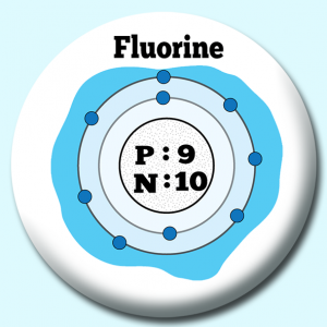 Personalised Badge: 38mm Atomic Structure Of Fluorine Button Badge. Create your own custom badge - complete the form and we will create your personalised button badge for you.