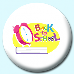 Personalised Badge: 58mm Back To School Alarm Button Badge. Create your own custom badge - complete the form and we will create your personalised button badge for you.