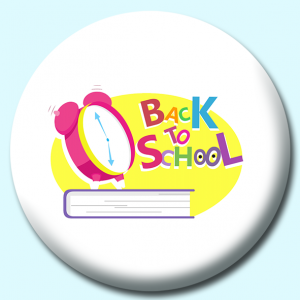 Personalised Badge: 75mm Back To School Alarm Button Badge. Create your own custom badge - complete the form and we will create your personalised button badge for you.