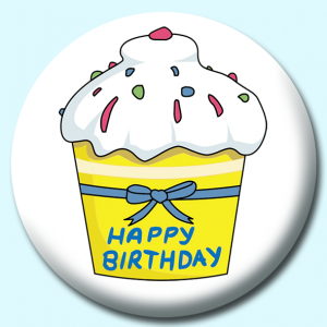 Personalised Badge: 75mm Birthday Cupcake Button Badge. Create your own custom badge - complete the form and we will create your personalised button badge for you.