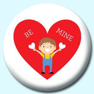 Personalised Badge: 38mm Boy Holding Hearts With Large Be Mine Heart Button Badge. Create your own custom badge - complete the form and we will create your personalised button badge for you.