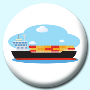 Personalised Badge: 38mm Cargo Ship On The Ocean Button Badge. Create your own custom badge - complete the form and we will create your personalised button badge for you.