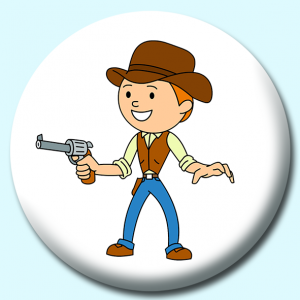 Personalised Badge: 75mm Cow Boy Wearing Hat Holding A Pistol Button Badge. Create your own custom badge - complete the form and we will create your personalised button badge for you.