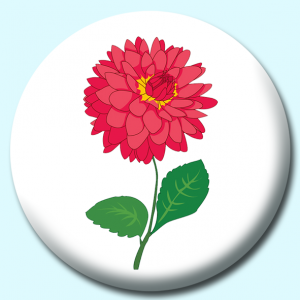 Personalised Badge: 38mm Dahlias Flower Button Badge. Create your own custom badge - complete the form and we will create your personalised button badge for you.