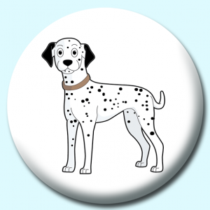 Personalised Badge: 38mm Dogs Dalmation Button Badge. Create your own custom badge - complete the form and we will create your personalised button badge for you.