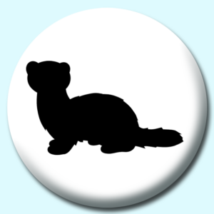 Personalised Badge: 25mm Ferret Button Badge. Create your own custom badge - complete the form and we will create your personalised button badge for you.