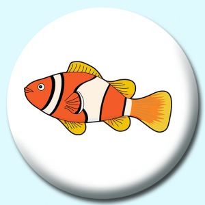 Personalised Badge: 58mm Fish Clownfish Button Badge. Create your own custom badge - complete the form and we will create your personalised button badge for you.
