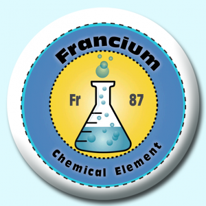 Personalised Badge: 38mm Francium Button Badge. Create your own custom badge - complete the form and we will create your personalised button badge for you.