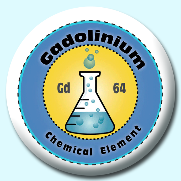 Personalised Badge: 75mm Gadolinium Button Badge. Create your own custom badge - complete the form and we will create your personalised button badge for you.