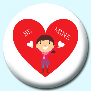 Personalised Badge: 58mm Girl Holding Hearts With Large Be Mine Heart Clpart Button Badge. Create your own custom badge - complete the form and we will create your personalised button badge for you.