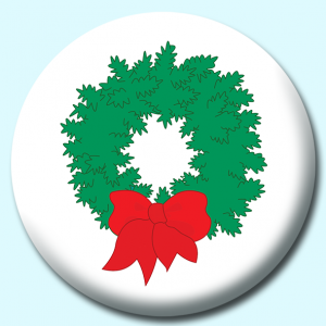 Personalised Badge: 58mm Green Christmas Wreath With Bow Button Badge. Create your own custom badge - complete the form and we will create your personalised button badge for you.