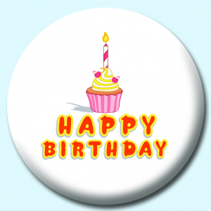 Personalised Badge: 75mm Happy Birthday Cupcake With Candle Button Badge. Create your own custom badge - complete the form and we will create your personalised button badge for you.