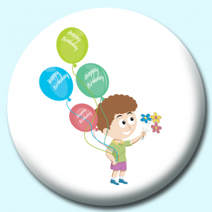 Personalised Badge: 38mm Happy Birthday Day Boy With Flowers Button Badge. Create your own custom badge - complete the form and we will create your personalised button badge for you.