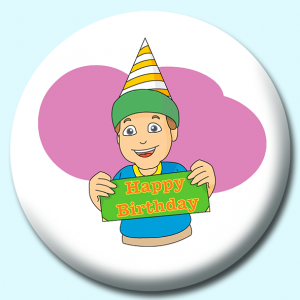 Personalised Badge: 58mm Happy Birthday Sign Button Badge. Create your own custom badge - complete the form and we will create your personalised button badge for you.