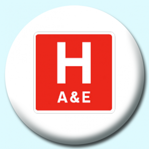 Personalised Badge: 58mm Hospital A And E Button Badge. Create your own custom badge - complete the form and we will create your personalised button badge for you.